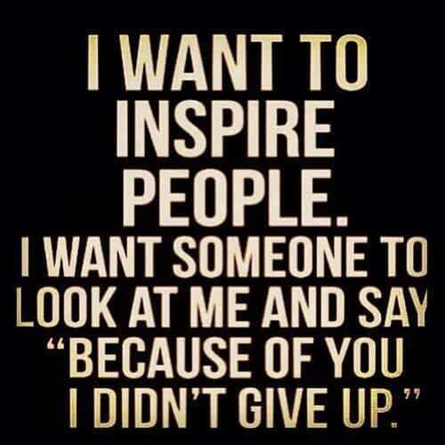 i want to inspire people not to give up